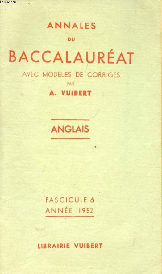 ANNALES DU BACCALAUREAT AVEC MODELES DE CORRIGES, ANGLAIS, FASC. 6, 1952
