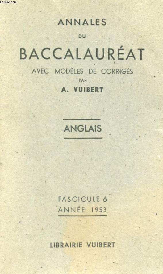 ANNALES DU BACCALAUREAT AVEC MODELES DE CORRIGES, ANGLAIS, FASC. 6, 1953