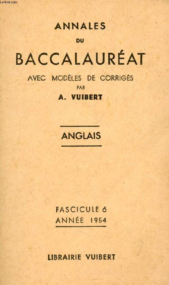 ANNALES DU BACCALAUREAT AVEC MODELES DE CORRIGES, ANGLAIS, FASC. 6, 1954