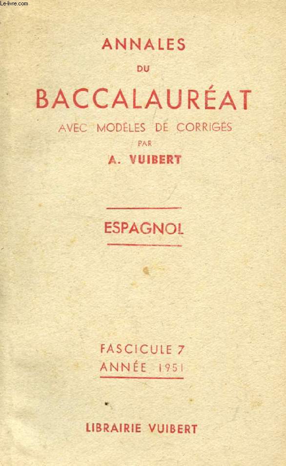 ANNALES DU BACCALAUREAT AVEC MODELES DE CORRIGES, ESPAGNOL, FASC. 7, 1951