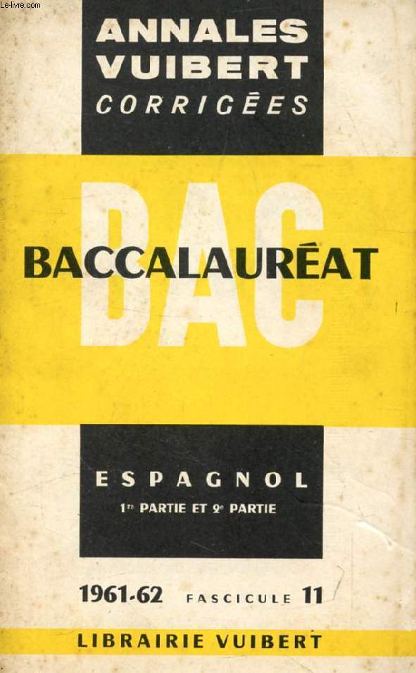 ANNALES CORRIGEES DU BACCALAUREAT, ESPAGNOL, FASC. 11, 1961-1962