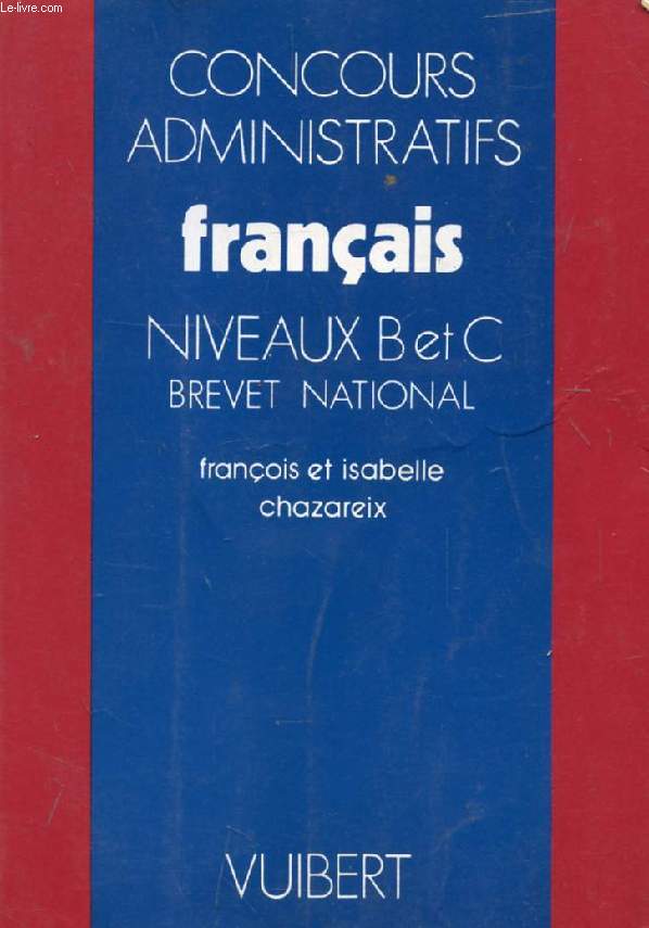 CONCOURS ADMINISTRATIFS FRANCAIS, NIVEAUX B ET C, BREVET NATIONAL
