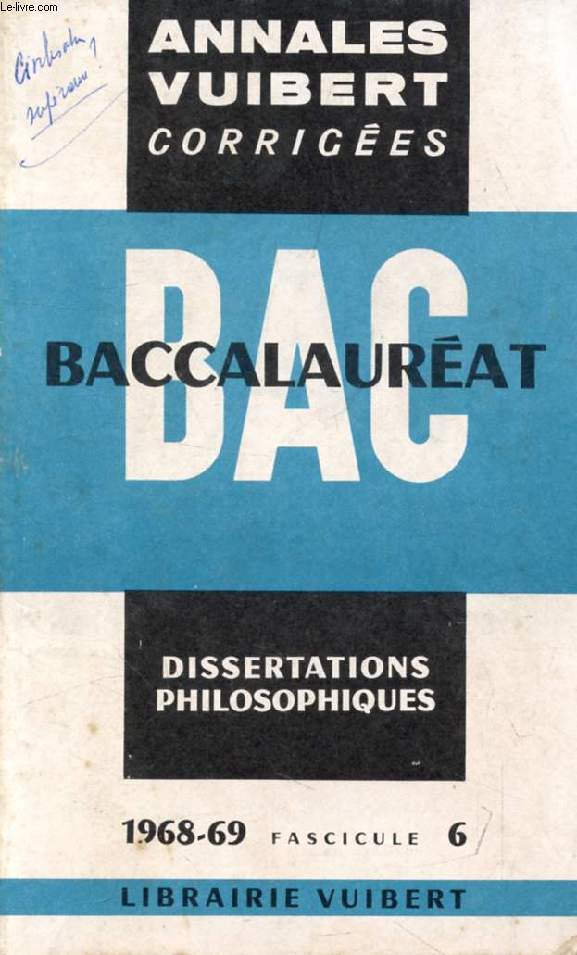 ANNALES CORRIGEES DU BACCALAUREAT, DISSERTATIONS PHILOSOPHIQUES, FASC. 6, 1968-1969