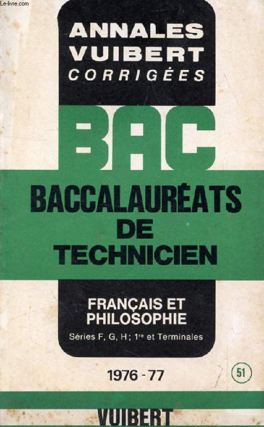 ANNALES CORRIGEES DES BACCALAUREATS DE TECHNICIEN, FRANCAIS ET PHILOSOPHIE (F, G, H), 1re ET TERMINALES