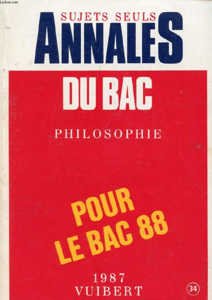 ANNALES DU BAC 1987, PHILOSOPHIE: DISSERTATIONS ET COMMENTAIRES DE TEXTES