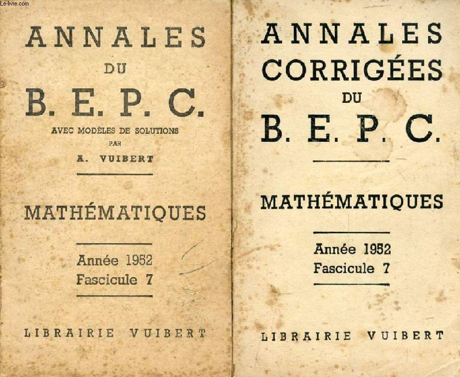 ANNALES (AVEC MODELES DE SOLUTIONS & CORRIGEES) DU BEPC, MATHEMATIQUES, FASC. 7, 1952 (2 VOLUMES)