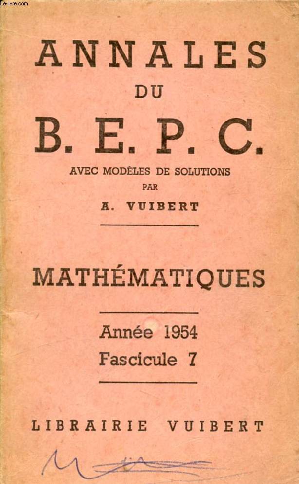 ANNALES DU BEPC AVEC MODELES DE SOLUTIONS, MATHEMATIQUES, FASC. 7, 1954