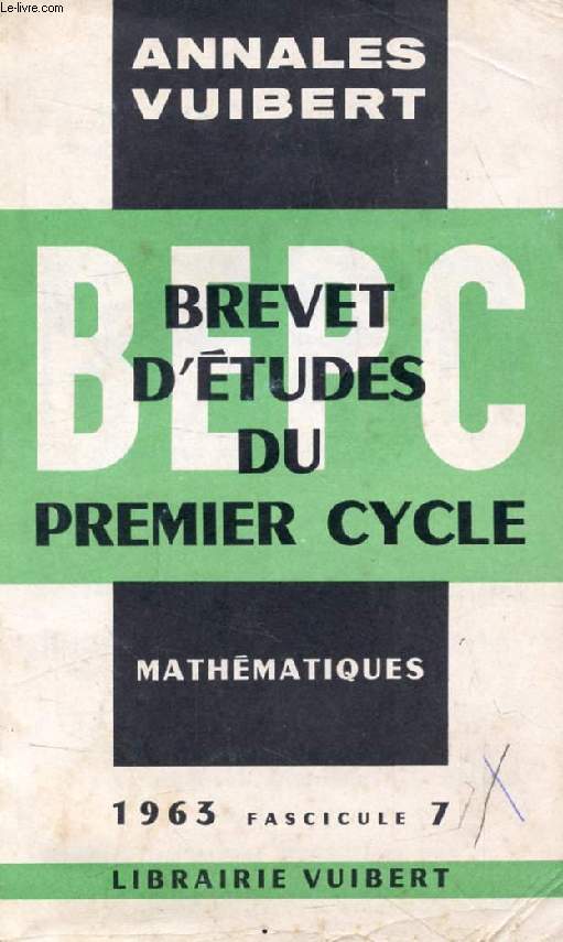 ANNALES DU BEPC, MATHEMATIQUES, FASC. 7, 1963