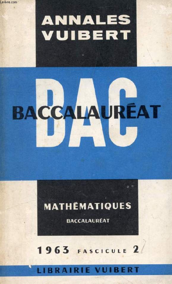 ANNALES DU BACCALAUREAT, MATHEMATIQUES (Baccalaurat), FASC. 2, 1963