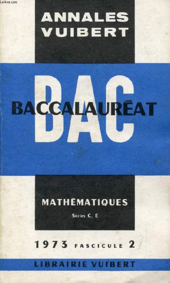 ANNALES DU BACCALAUREAT, MATHEMATIQUES, SERIES C, E, FASC. 2, 1973
