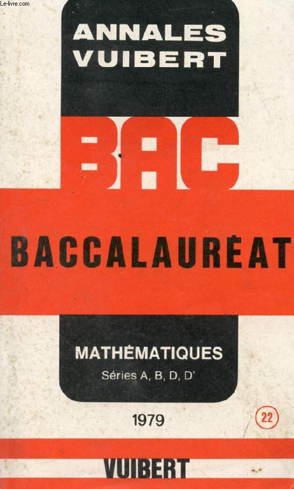 ANNALES DU BACCALAUREAT, MATHEMATIQUES, SERIES A, B, D, D', 1979