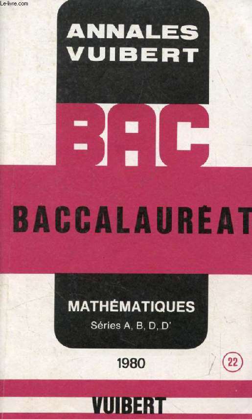 ANNALES DU BACCALAUREAT, MATHEMATIQUES, SERIES A, B, D, D', 1980