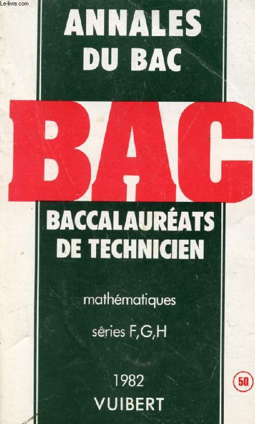 ANNALES DES BACCALAUREATS DE TECHNICIEN, MATHEMATIQUES, SERIES F, G, H, 1982