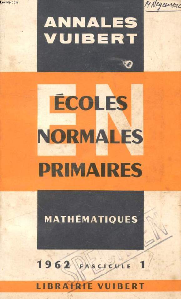 ANNALES DU CONCOURS D'ADMISSION AUX ECOLES NORMALES PRIMAIRES, AVEC MODELES DE CORRIGES, MATHEMATIQUES, FASC. 1, 1962
