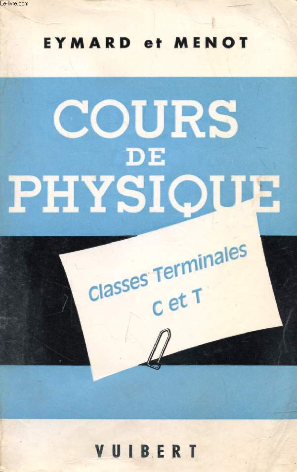 COURS DE PHYSIQUE, CLASSES TERMINALES C, T