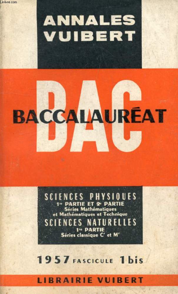 ANNALES DU BACCALAUREAT, SCIENCES PHYSIQUES (1re-2e PARTIES), SCIENCES NATURELLES (1re PARTIE), FASC. 1 Bis, 1957