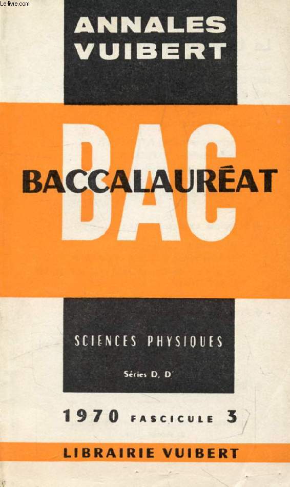 ANNALES DU BACCALAUREAT, SCIENCES PHYSIQUES, SERIES D, D', FASC. 3, 1970