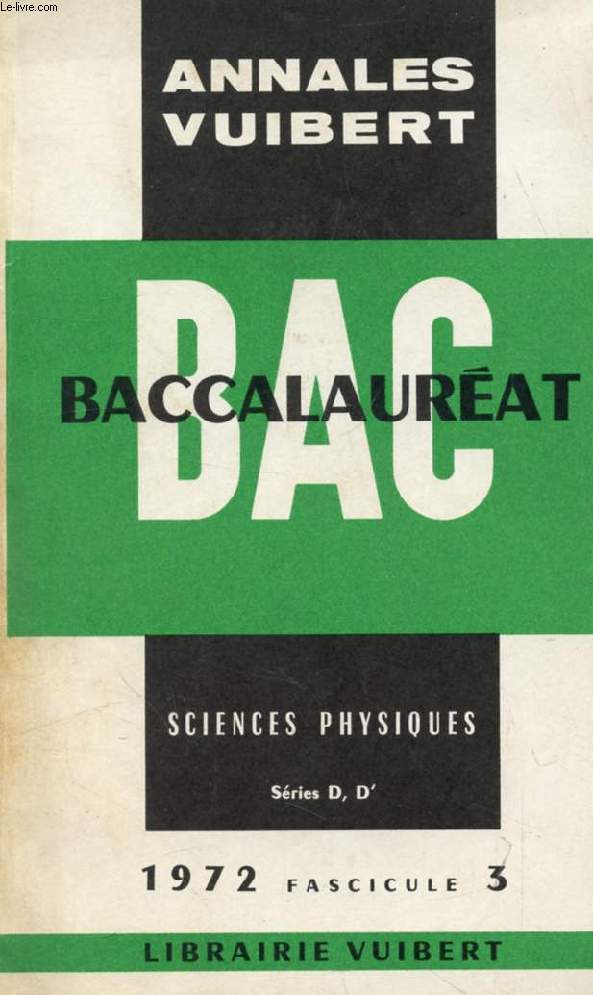 ANNALES DU BACCALAUREAT, SCIENCES PHYSIQUES, SERIES D, D', FASC. 3, 1972