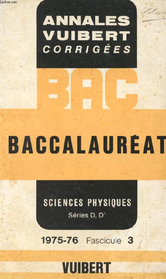 ANNALES CORRIGEES DU BACCALAUREAT, SCIENCES PHYSIQUES, SERIES D, D', FASC. 3, 1975-1976