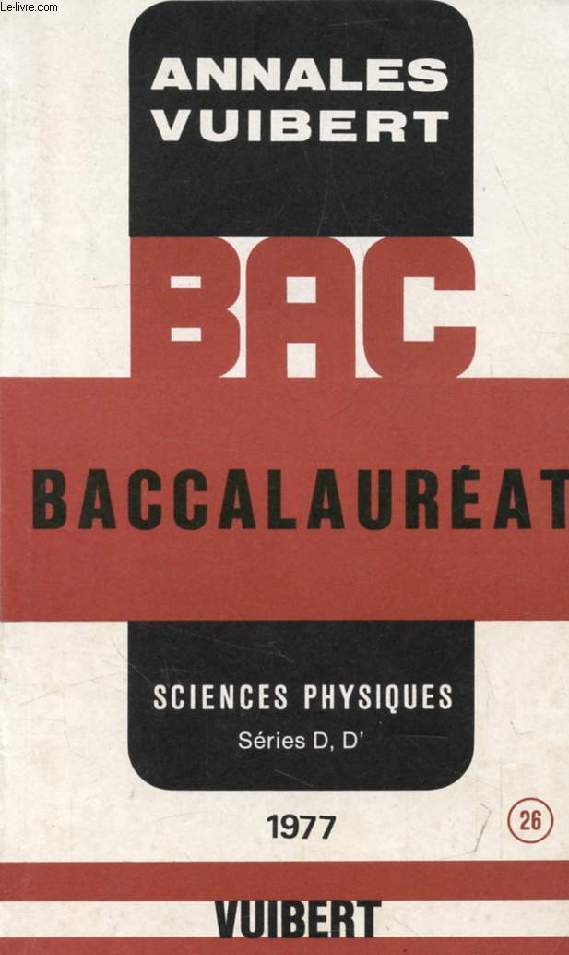 ANNALES DU BACCALAUREAT, SCIENCES PHYSIQUES, SERIES D, D', 1977