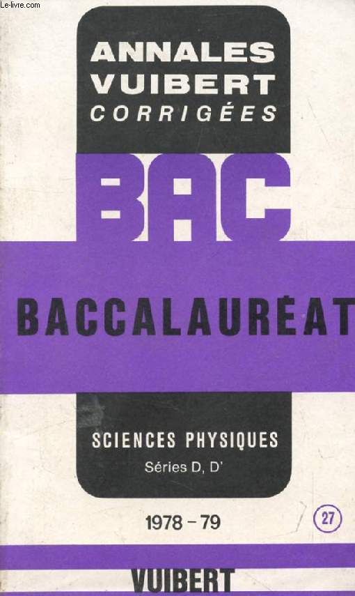 ANNALES CORRIGEES DU BACCALAUREAT, SCIENCES PHYSIQUES, SERIES D, D', 1978-1979