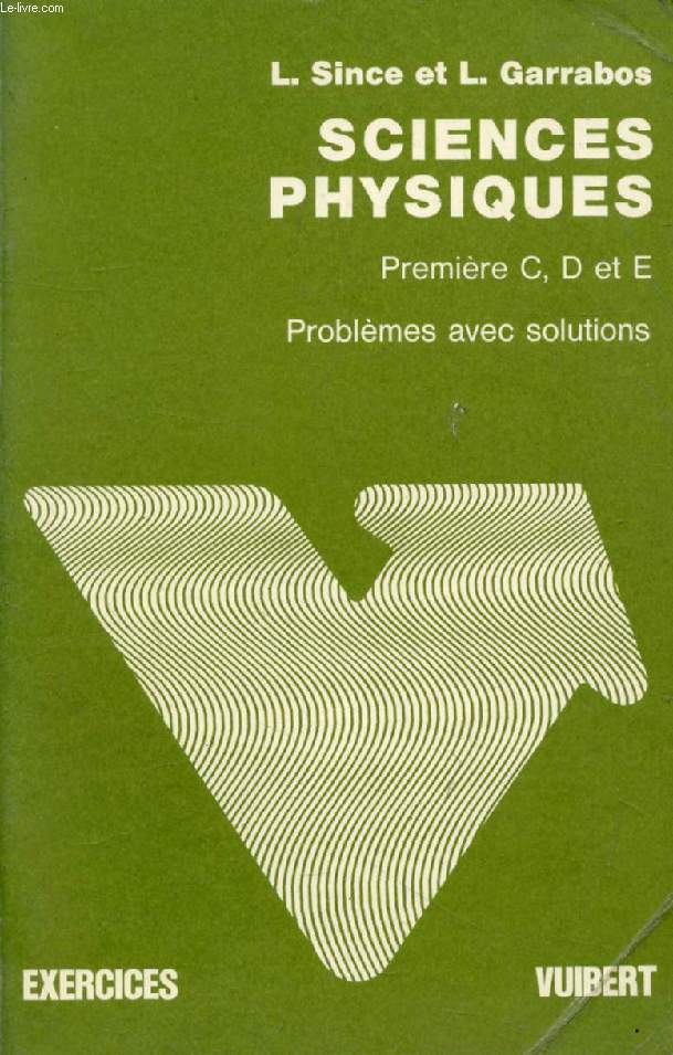 PROBLEMES DE SCIENCES PHYSIQUES A L'USAGE DES CLASSES DE 1re C, D, E (AVEC SOLUTIONS)
