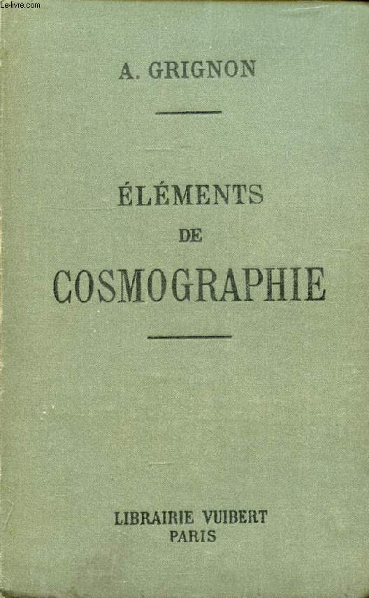ELEMENTS DE COSMOGRAPHIE A L'USAGE DES ELEVES DE LA CLASSE DE PHILOSOPHIE