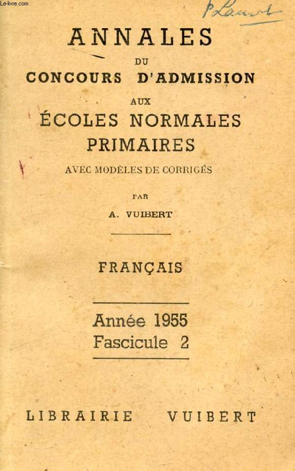 ANNALES DU CONCOURS D'ADMISSION AUX ENP, AVEC MODELES DE CORRIGES, FRANCAIS, FASC. 2, 1955
