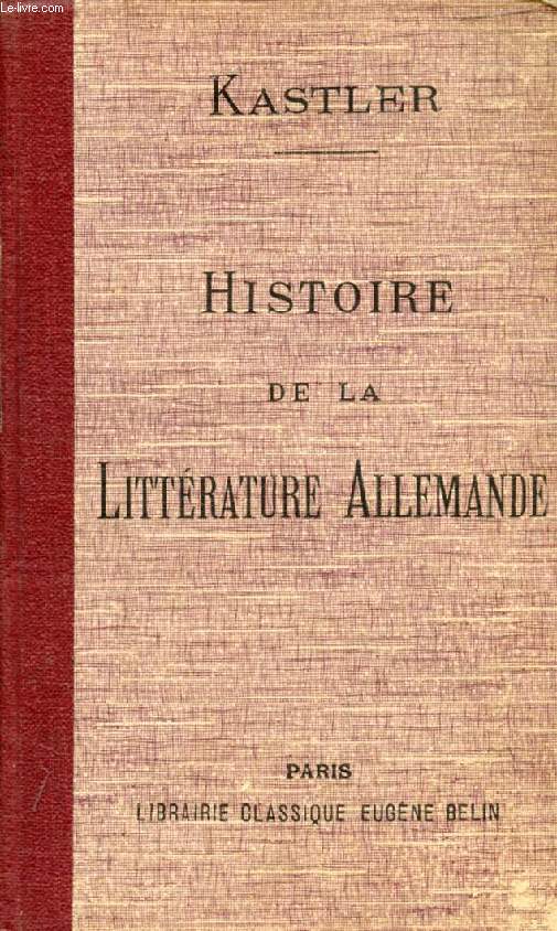 HISTOIRE DE LA LITTERATURE ALLEMANDE (DEUTSCHE LITERATUR, PRECIS DE L'HISTOIRE DE LA LITTERATURE, NOTICES BIOGRAPHIQUES ET ANALYSES)