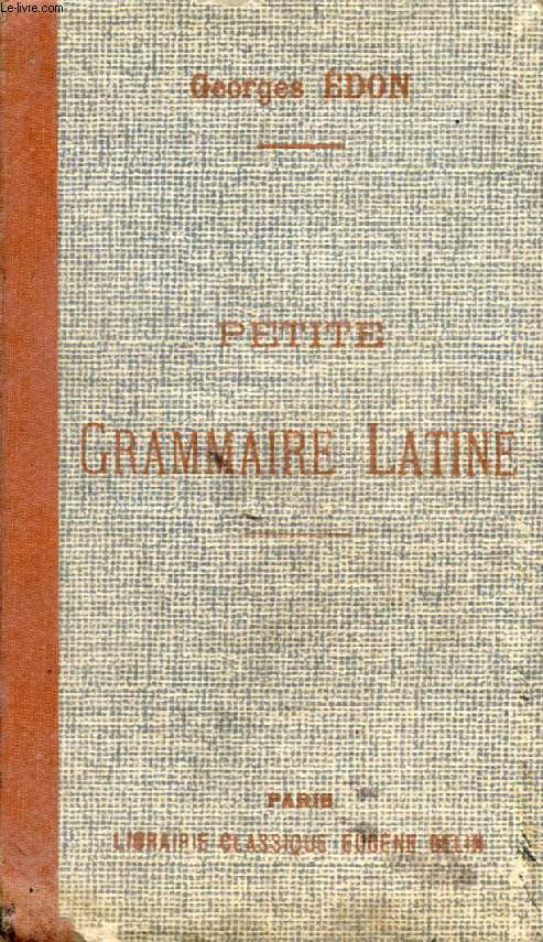 PETITE GRAMMAIRE LATINE A L'USAGE DES COMMENCANTS