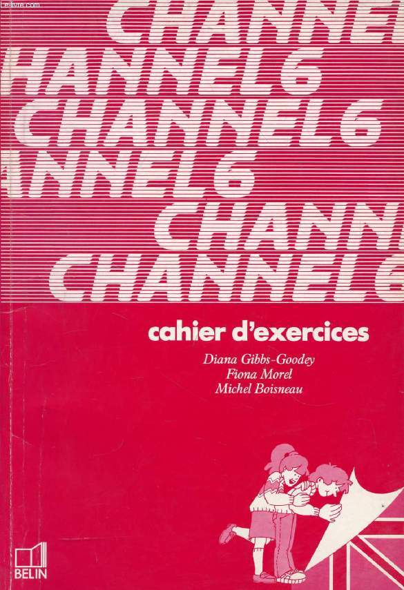 CHANNEL 6, CAHIER D'EXERCICES