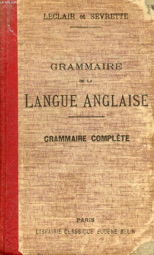 GRAMMAIRE DE LA LANGUE ANGLAISE RAMENEE AUX PRINCIPES LES PLUS SIMPLES