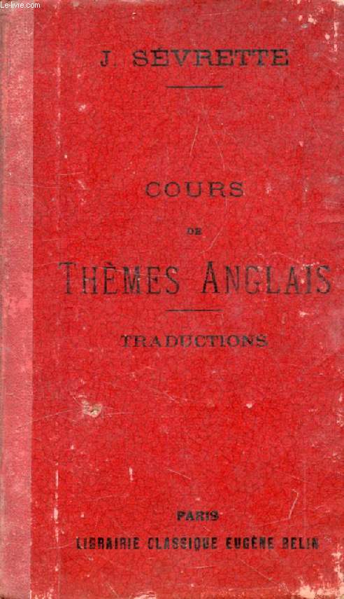 COURS DE THEMES ANGLAIS A L'USAGE DES CLASSES SUPERIEURES, TRADUCTIONS