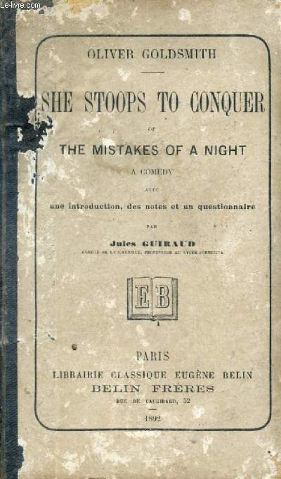 SHE STOOPS TO CONQUER, OR THE MISTAKES OF A NIGHT, A COMEDY