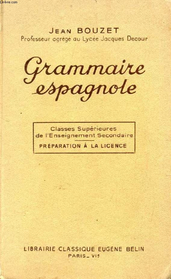 GRAMMAIRE ESPAGNOLE, CLASSES SUPERIEURES DE L'ENSEIGNEMENT SECONDAIRE, PREPARATION A LA LICENCE