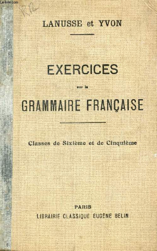 COURS COMPLET DE GRAMMAIRE FRANCAISE, EXERCICES, CLASSES DE 6e ET DE 5e