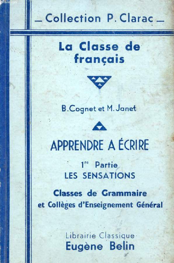 LA CLASSE DE FRANCAIS, APPRENDRE A ECRIRE, 1re PARTIE, LES SENSATIONS, CLASSES DE GRAMMAIRE, COLLEGES D'ENSEIGNEMENT GENERAL