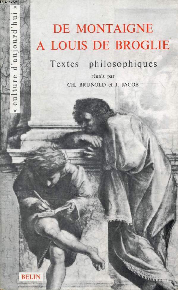 DE MONTAIGNE A LOUIS DE BROGLIE, TEXTES PHILOSOPHIQUES