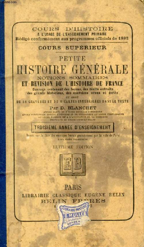 PETITE HISTOIRE GENERALE, NOTIONS SOMMAIRES ET REVISION DE L'HISTOIRE DE FRANCE, COURS SUPERIEUR, 3e ANNEE D'ENSEIGNEMENT