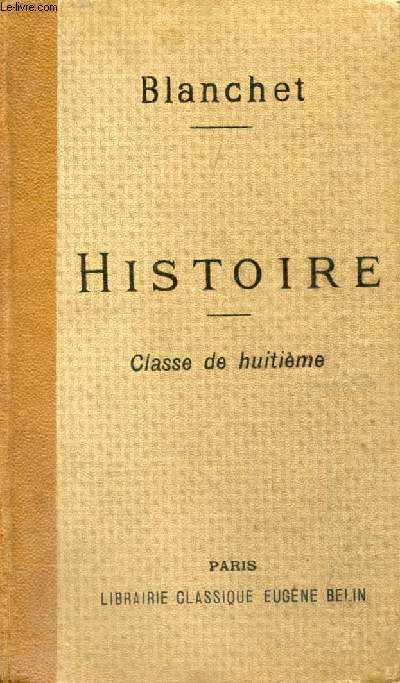 HISTOIRE SOMMAIRE DE LA FRANCE DEPUIS LES ORIGINES JUSQU'A NOS JOURS, LECONS, RECITS, LECTURES, CLASSE DE 8e