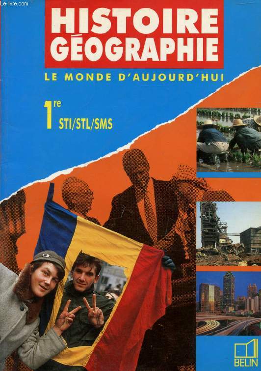 HISTOIRE GEOGRAPHIE, LE MONDE D'AUJOURD'HUI, 1re STI, STL, SMS