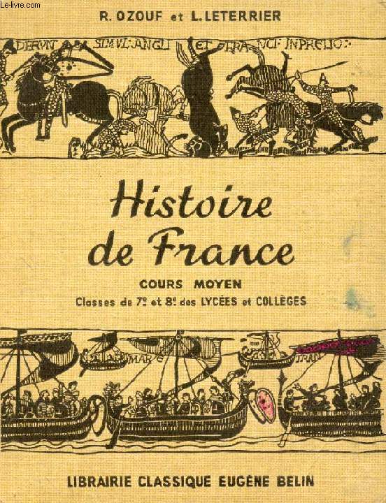HISTOIRE DE FRANCE, COURS MOYEN ET SUPERIEUR, CLASSES DE 8e ET 7e
