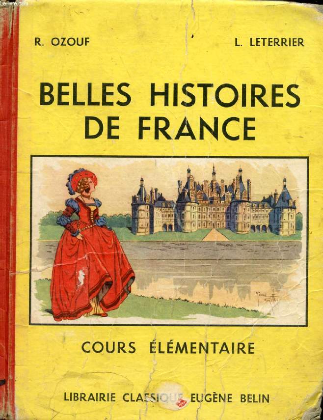 BELLES HISTOIRES DE FRANCE, COURS ELEMENTAIRE, CLASSES DE 9e ET 10e DES LYCEES ET COLLEGES