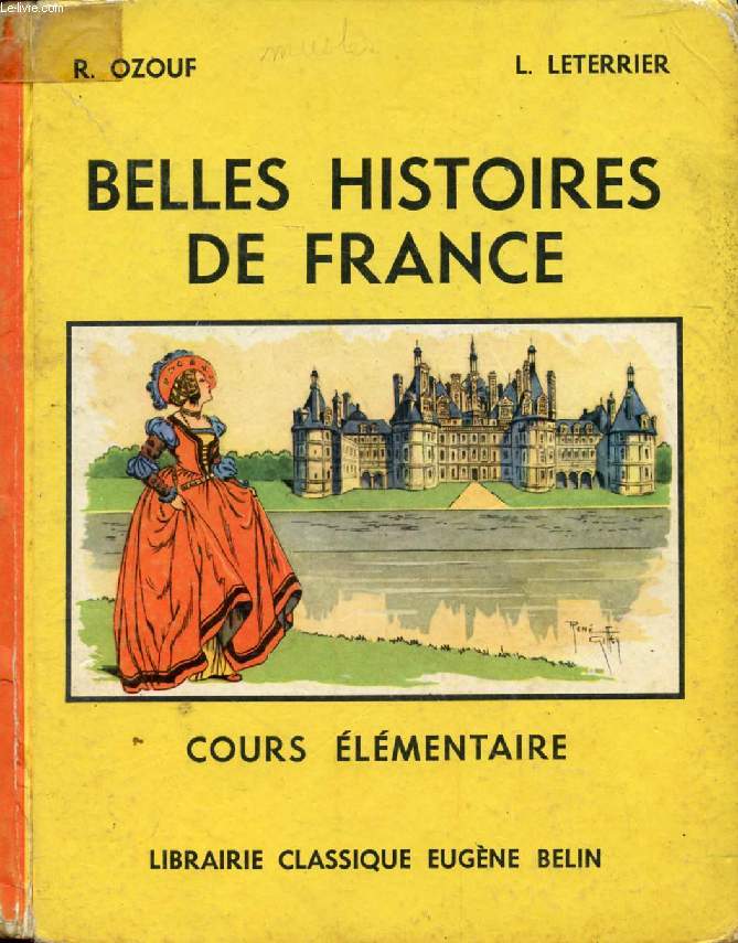 BELLES HISTOIRES DE FRANCE, COURS ELEMENTAIRE, CLASSES DE 9e ET 10e DES LYCEES ET COLLEGES