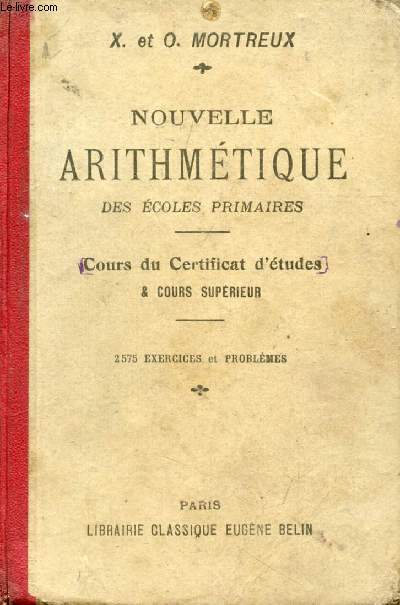 NOUVELLE ARITHMETIQUE DES ECOLES PRIMAIRES, COURS DU CERTIFICAT D'ETUDES & COURS SUPERIEUR