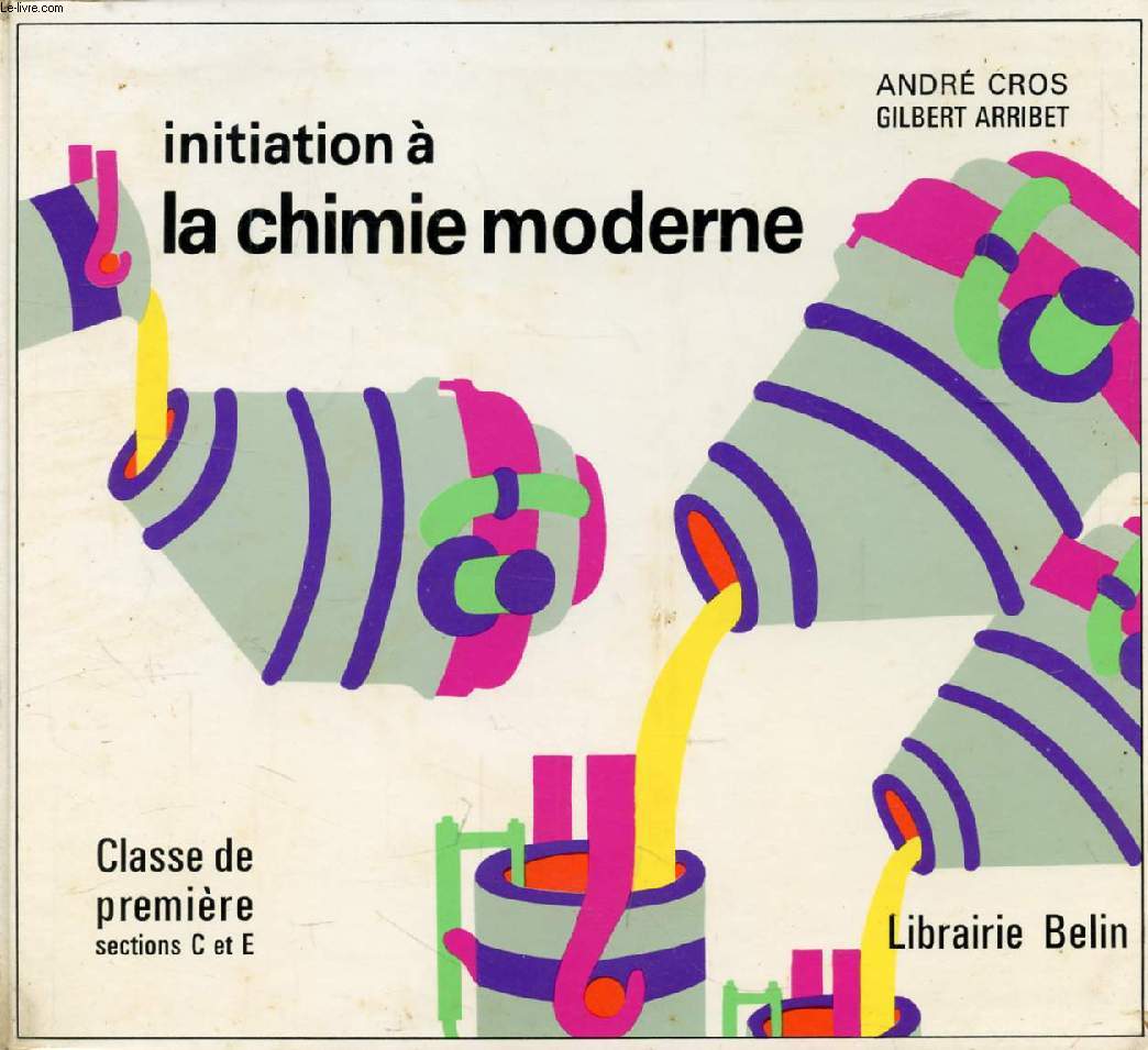 INITIATION A LA CHIMIE MODERNE, 1re C, E