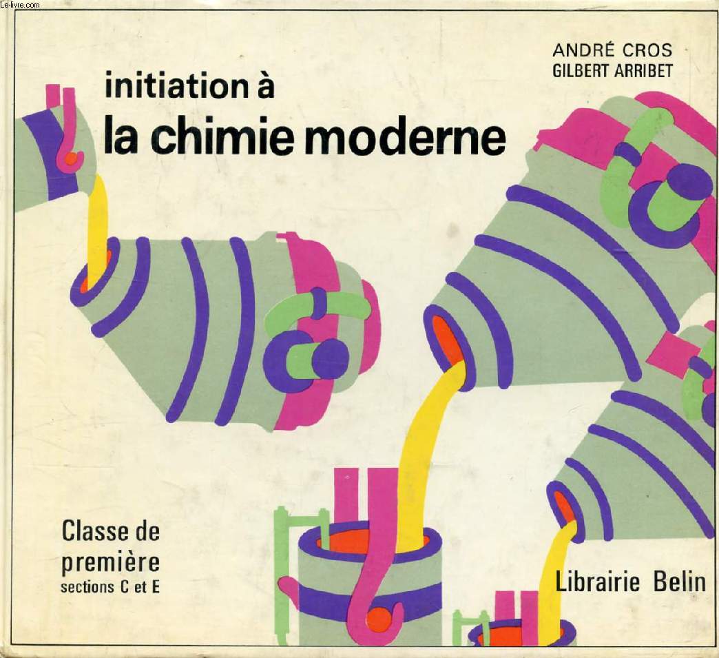 INITIATION A LA CHIMIE MODERNE, 1re C, E