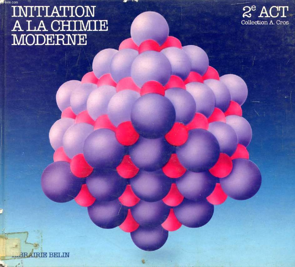 INITIATION A LA CHIMIE MODERNE, 2de A, C, T