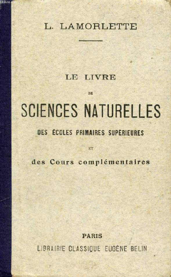 LE LIVRE DE SCIENCES NATURELLES DES ECOLES PRIMAIRES SUPERIEURES ET DES COURS COMPLEMENTAIRES