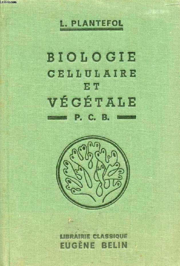 COURS DE BIOLOGIE CELLULAIRE ET VEGETALE A L'USAGE DES CANDIDATS AU P.C.B.